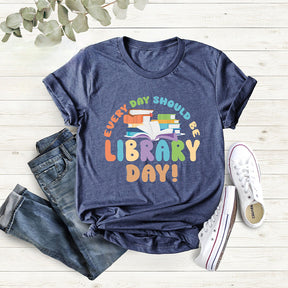 Every Day Should Be Library Day T-shirt