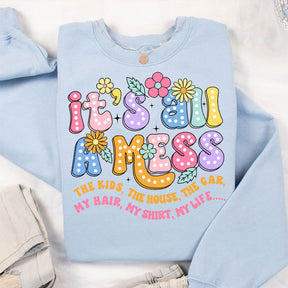 It's All A Mess Funny Mom Sweatshirt