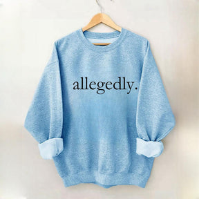 Allegedly Sweatshirt