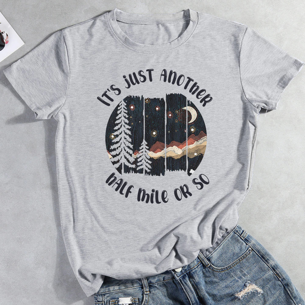 It's Just Another Half Mile Or So T-shirt