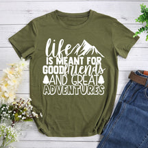 Life Is Meant For Good Friends And Great Adventures Hiking T-shirt