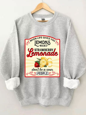 When Life Gives You Lemons Sweatshirt