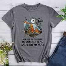 And Into The Forest I Go To Lose My Mind My Soul Hiking T-shirt