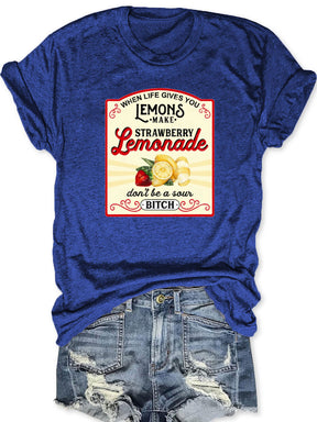 When Life Gives You Lemons T-shirt