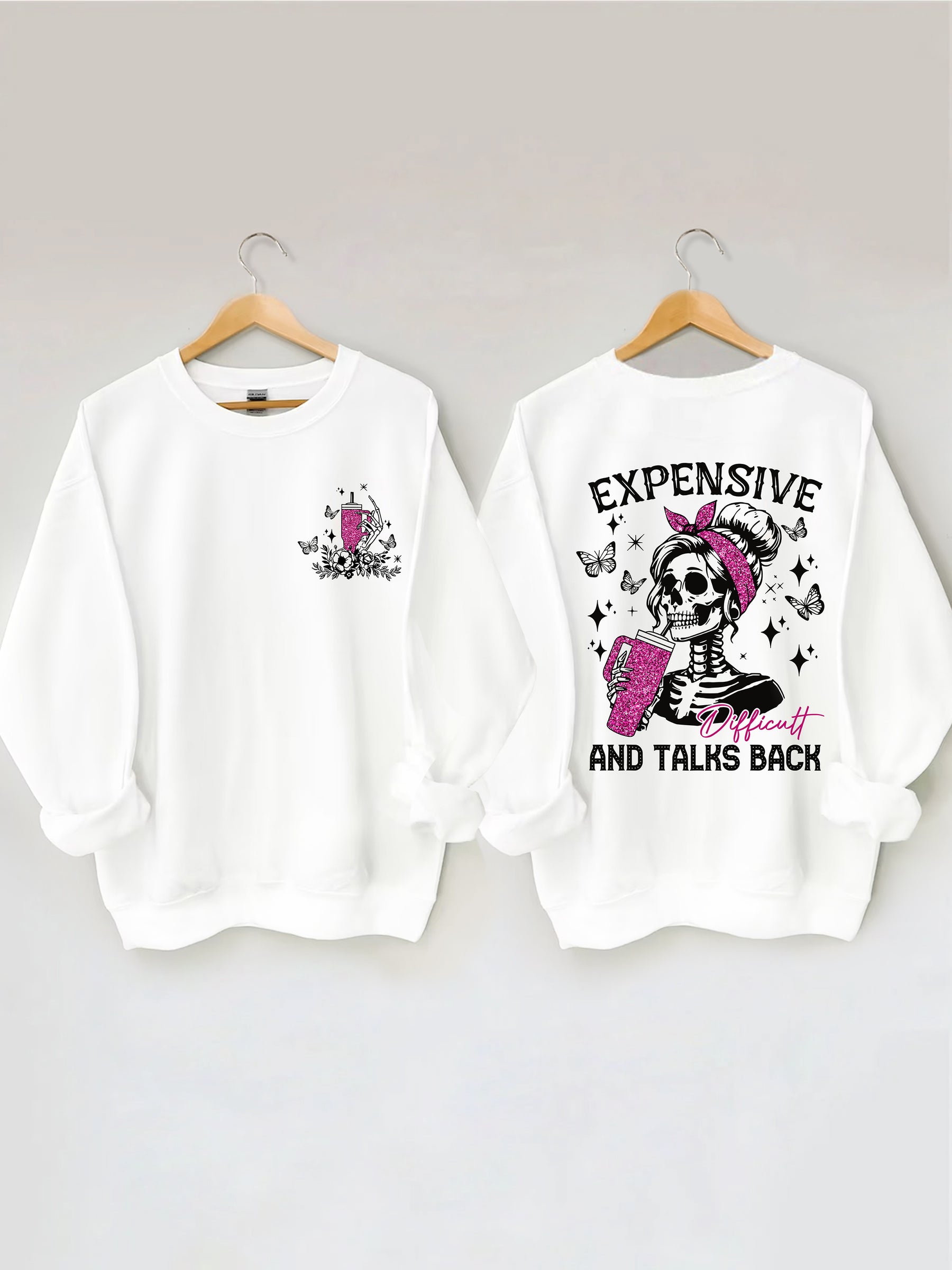 Expensive Difficult And Talks Back Funny Sweatshirt