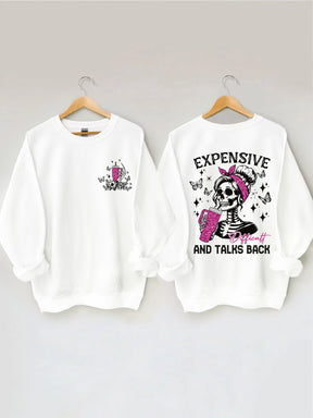 Expensive Difficult And Talks Back Funny Sweatshirt