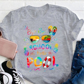 Bye Bye School Hello Pool Shirt Funny Teacher T-shirt