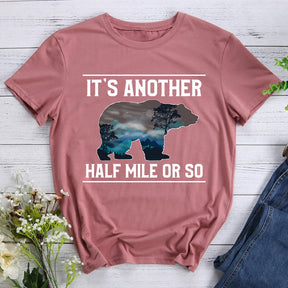 It's Another Half Mile Or So Hiking T-shirt