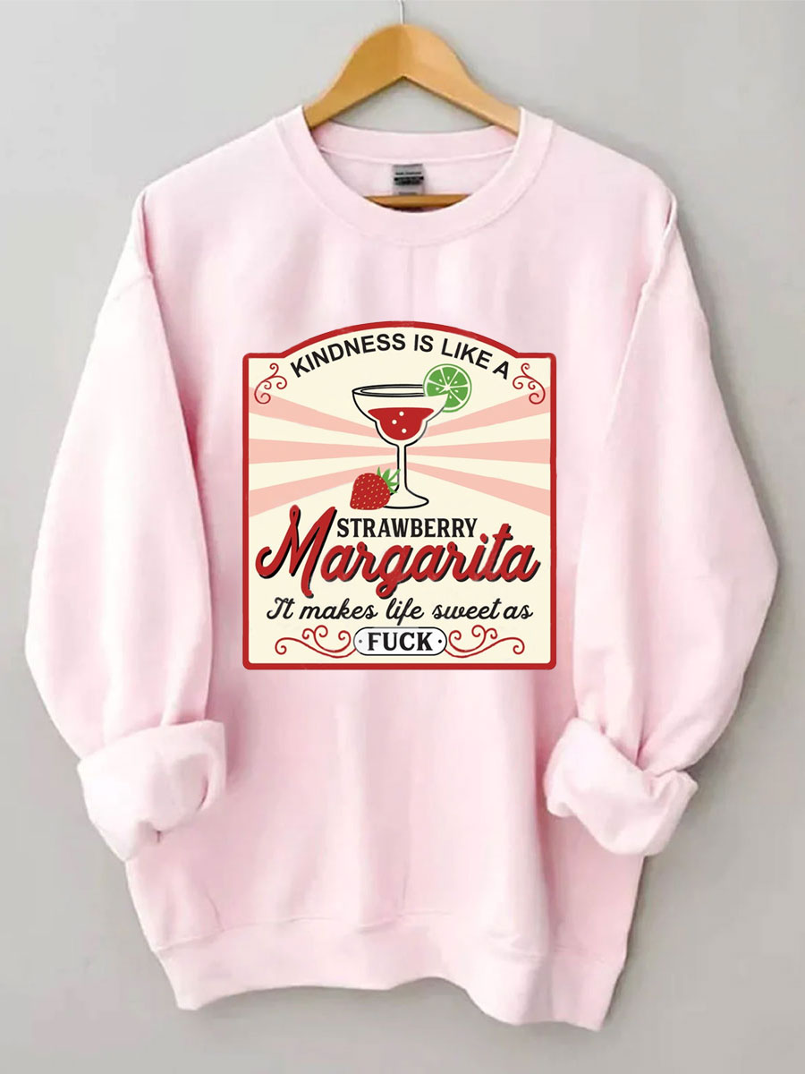 Kindness Is Like A Strawberry Margarita Sweatshirt