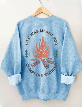 Life Was Meant For Campfire Stories Sweatshirt