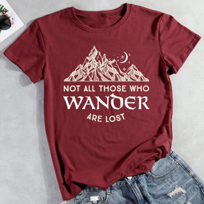 Not All Those Who Wander Are Lost T-shirt