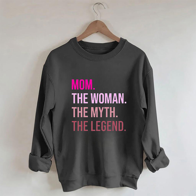 Mom Woman Myth Legend Sweatshirt