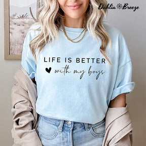 Life Is Better With My Boys T-shirt