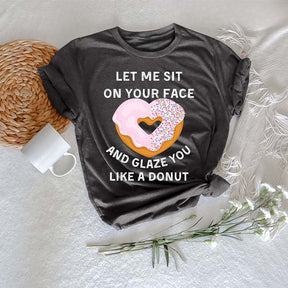 Let Me Sit On Your Face Funny Sarcasm T-shirt