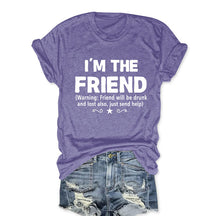 I'm The Friend Funny T-shirt