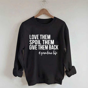 Love Them Spoil Them Give Them Back Sweatshirt