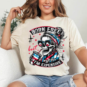 Born Free But Now I'm Expensive T-shirt