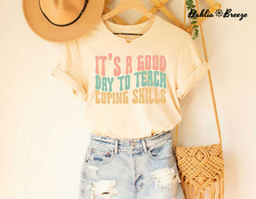 It's A Good Day To Teach Coping Skills T-shirt