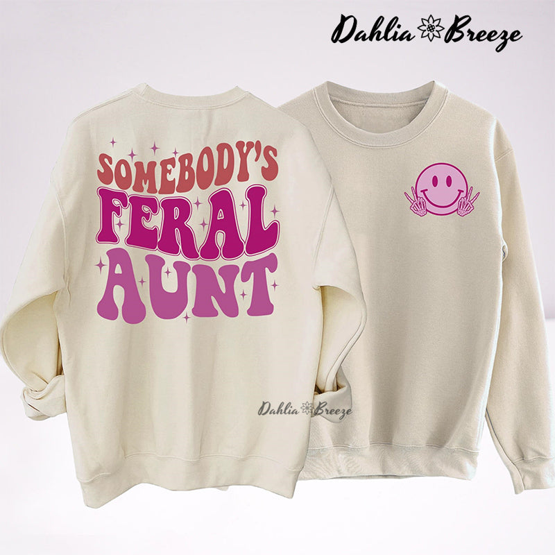 Somebody's Feral Aunt Funny Aunt Sweatshirt