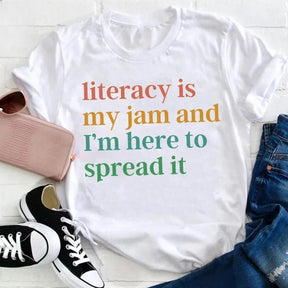 Literacy Is My Jam And I'm Here To Spread It T-shirt