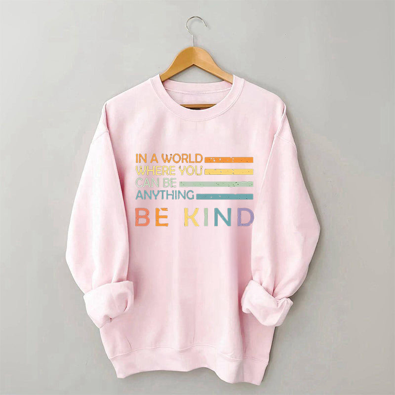 In einer Welt, in der du alles sein kannst. Sweatshirt