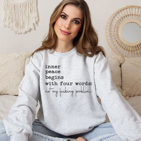 Inner Peace Begins With Four Words Sweatshirt