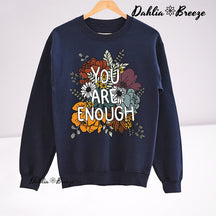 You Are Enough Positive Thoughts Sweatshirt