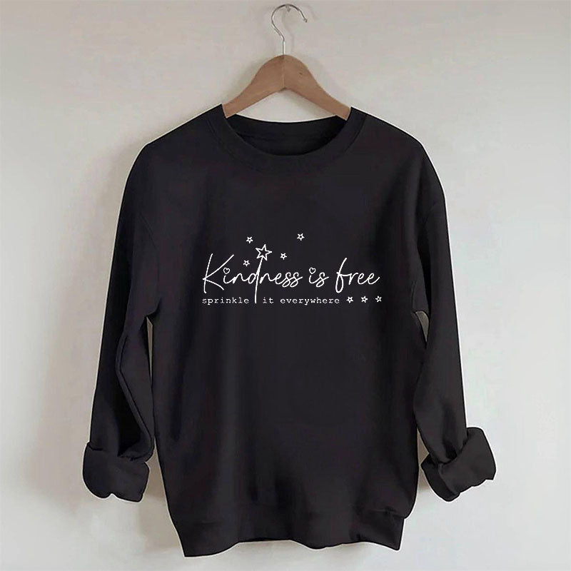 Kindness Is Free Sprinkle It Everywhere Sweatshirt