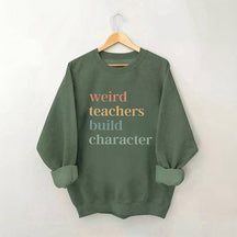 Weird Teacher Build Character Sweatshirt