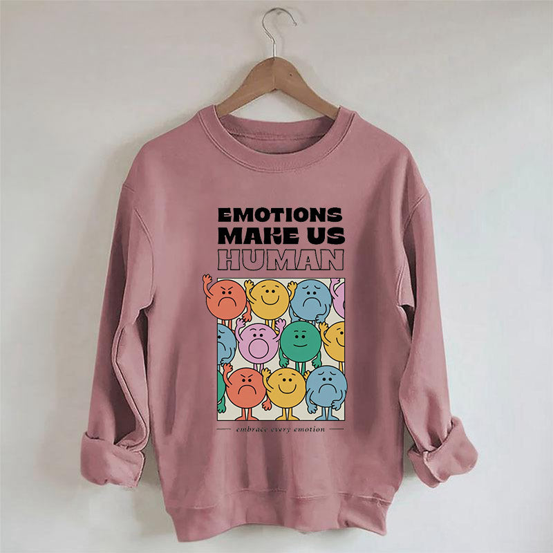 Emotions Make Us Human Sweatshirt