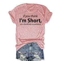 If You Think I'm Short You Should See My Patience Funny T-shirt