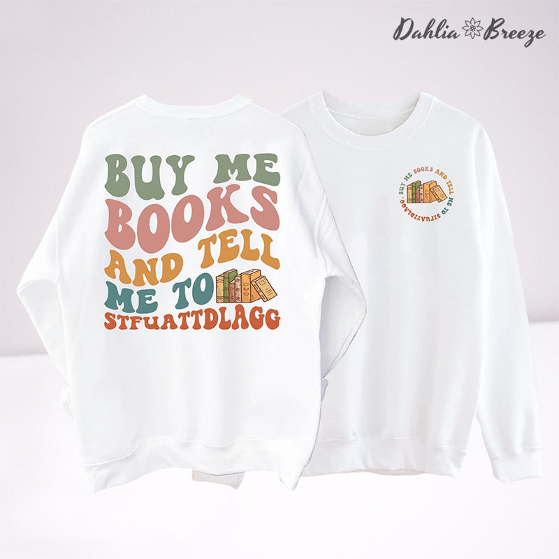 Buy Me Books And Tell Me Sweatshirt