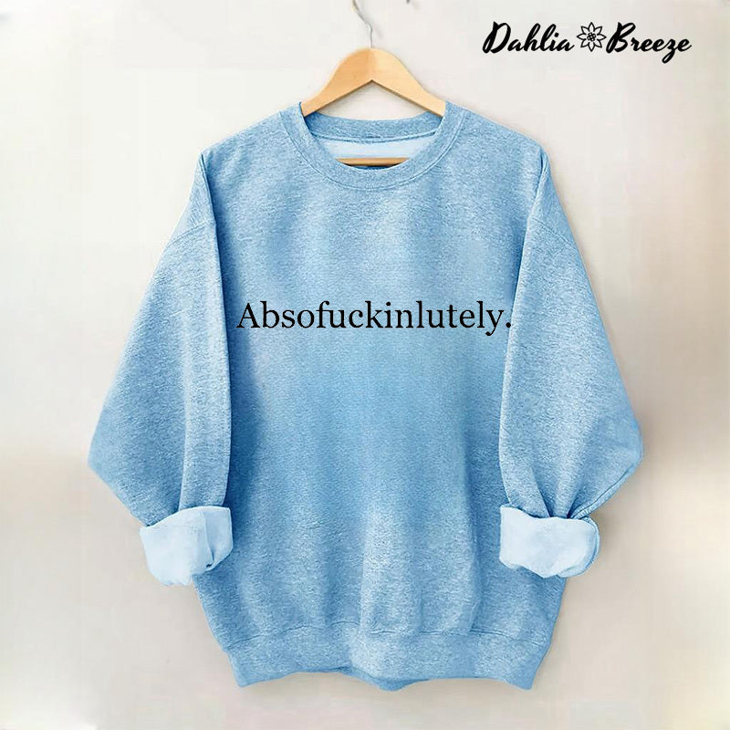 Absofukinlutely Letter Print Sweatshirt