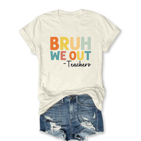 Bruh We Out Teachers T-shirt