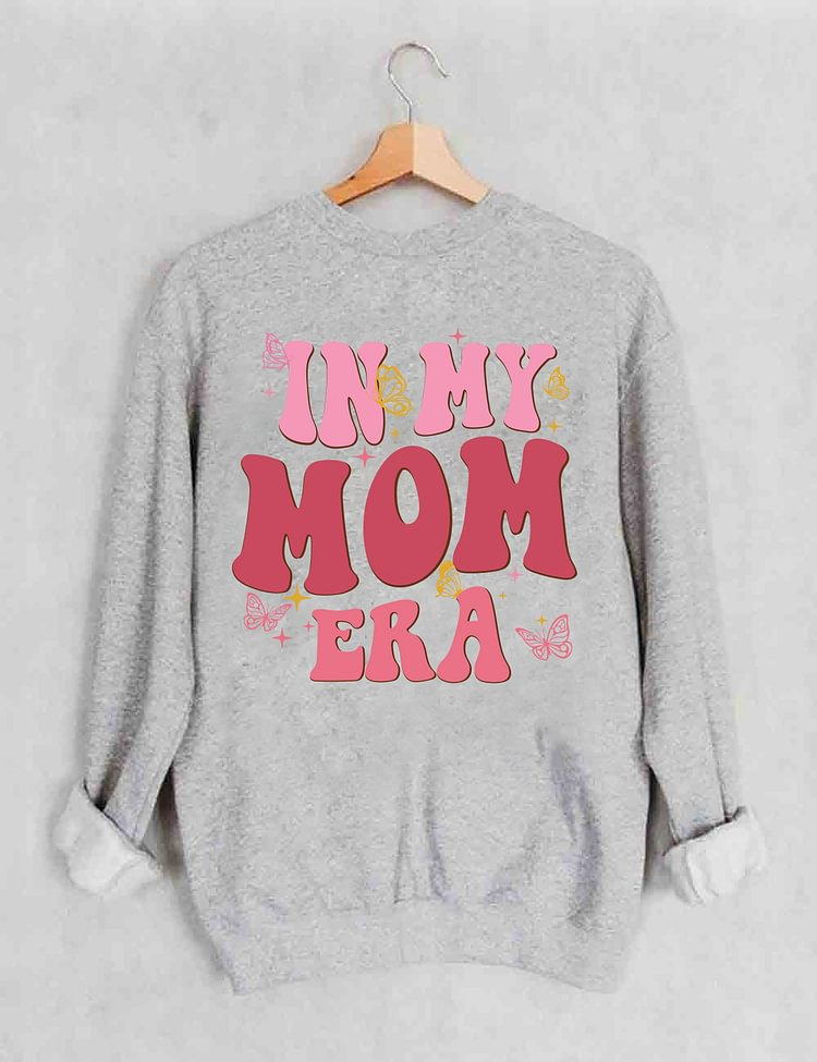In My Mom Era Sweatshirt