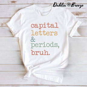 Capital Letters and Periods Bruh T-shirt