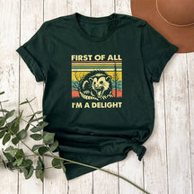 First Of All I'm A Delight Angry Opossum T-shirt