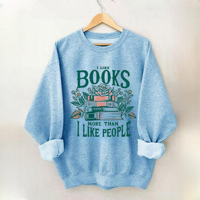 I Like Books More Than I Like People Sweatshirt