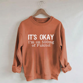 Funny It's Okay Sweatshirt