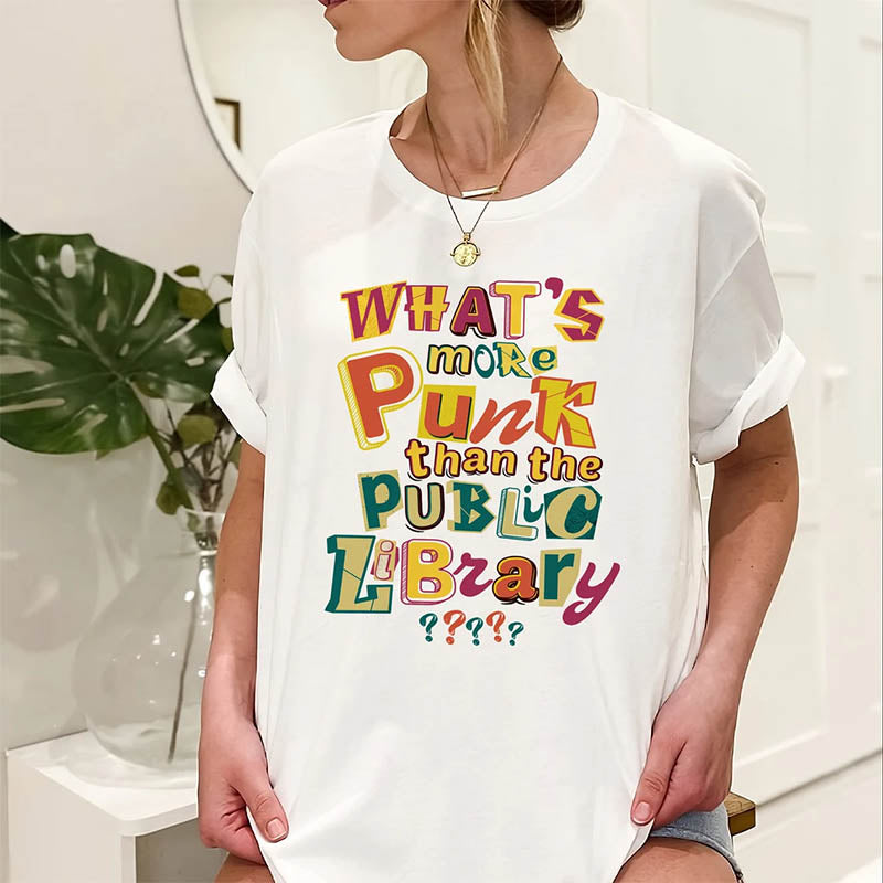 What's More Punk Than The Public Library T-shirt