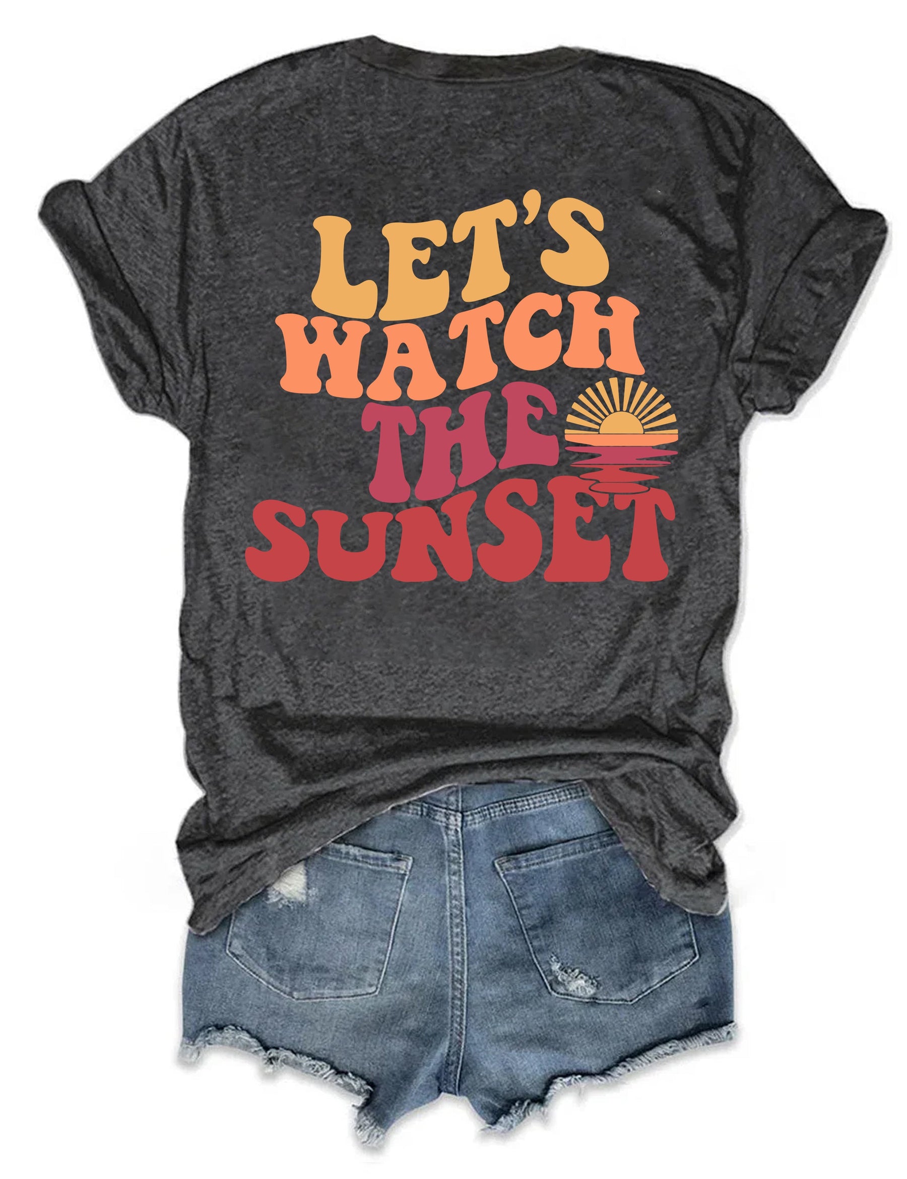 Lets Watch The Sunset T-shirt