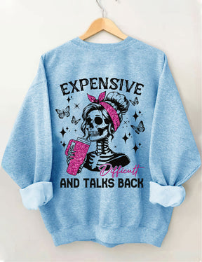 Expensive Difficult And Talks Back Funny Sweatshirt