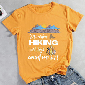 If it Involves Hiking and Dogs Count Me In Hiking T-shirt