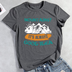 Mountain It's always Good Idea T-shirt