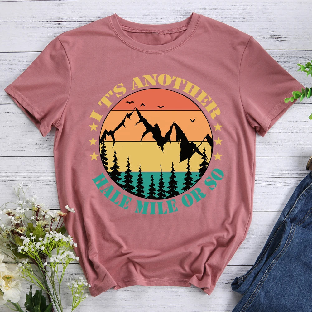 It's Another Half Mile Or So Hiking T-shirt