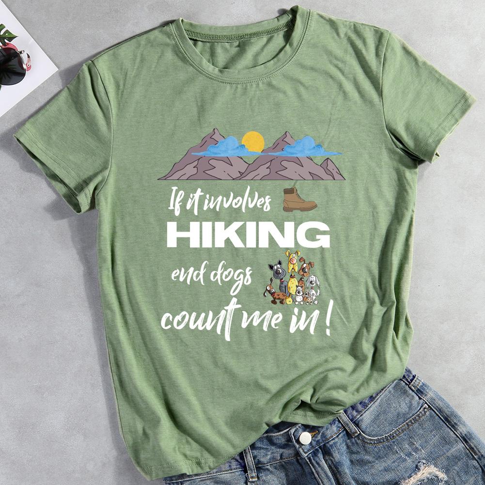 If it Involves Hiking and Dogs Count Me In Hiking T-shirt