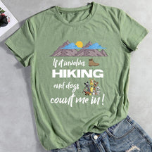 If it Involves Hiking and Dogs Count Me In Hiking T-shirt