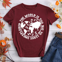 The World Is Too Big To Leave Unexplored Hiking T-shirt