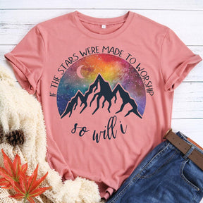 If The Stars Were Made To Worship So Will I T-shirt