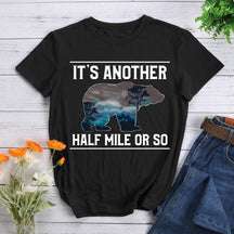 It's Another Half Mile Or So Hiking T-shirt